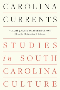 Carolina Currents, Studies in South Carolina Culture, paperback original, Volume 4